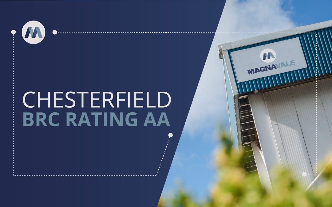 Magnavale Chesterfield Achieve BRC AA Grade Certification