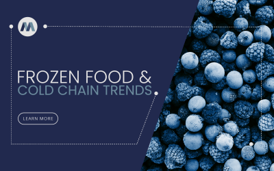 Rounding up the Frozen Food & Cold Chain Trends of 2022