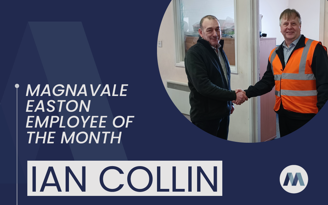 Magnavale Easton Ltd Employee of the Month: Ian Collin
