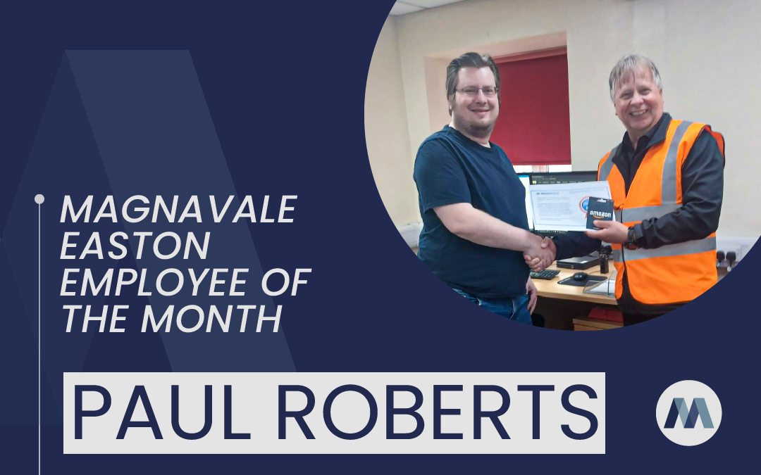Magnavale Easton Ltd Employee of the Month: Paul Roberts