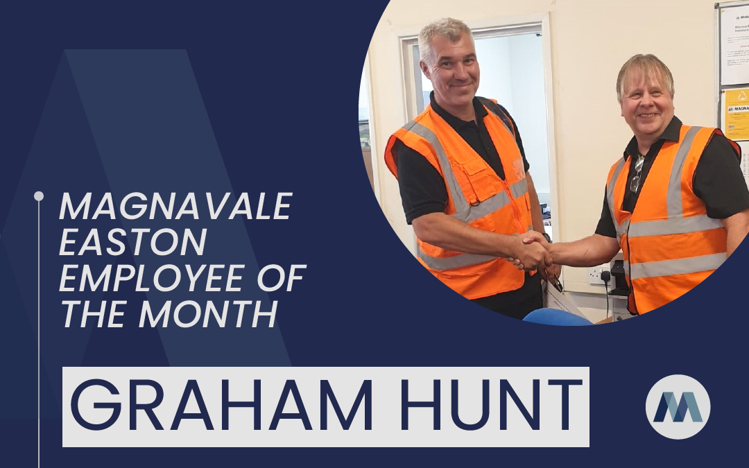 Magnavale Easton Ltd Employee of the Month: Graham Hunt