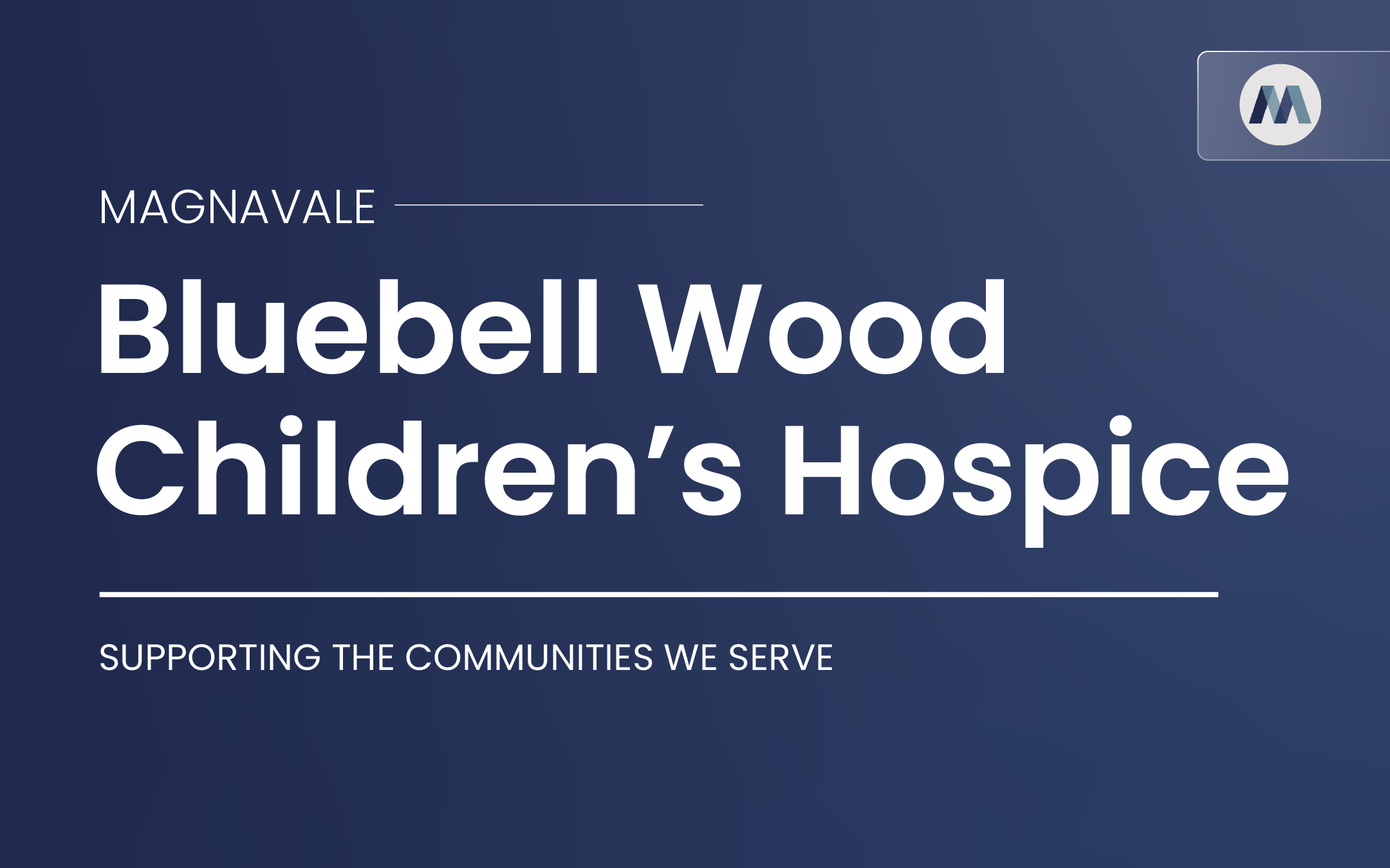 Magnavale Proud to Support Bluebell Wood Children’s Hospice